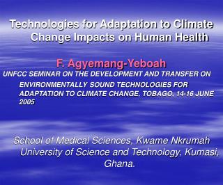 Technologies for Adaptation to Climate Change Impacts on Human Health F. Agyemang-Yeboah