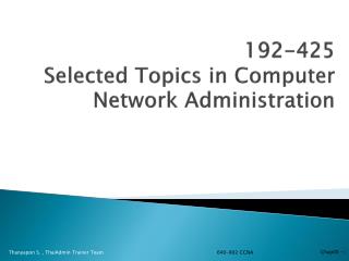 192-425 Selected Topics in Computer Network Administration