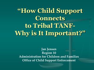 “How Child Support Connects to Tribal TANF- Why is It Important?”