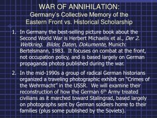 WAR OF ANNIHILATION: Germany’s Collective Memory of the Eastern Front vs. Historical Scholarship