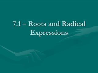 7.1 – Roots and Radical Expressions