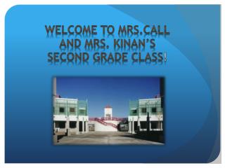 Welcome to Mrs.Call And Mrs. Kinan’s Second Grade Class !