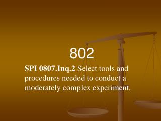 Select tools and procedures needed to conduct a moderately complex experiment.