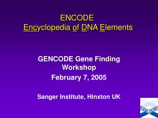 ENCODE Enc yclopedia o f D NA E lements