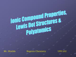 Ionic Compound Properties, Lewis Dot Structures &amp; Polyatomics