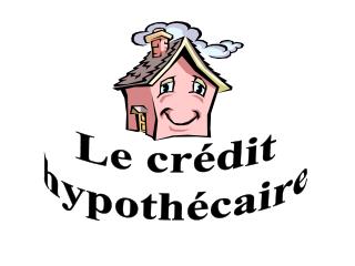 Le crédit hypothécaire
