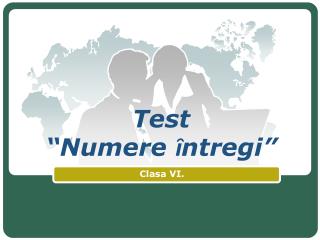 Test “ Numere ȋ ntregi ”