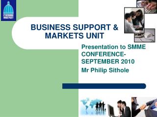 BUSINESS SUPPORT &amp; MARKETS UNIT