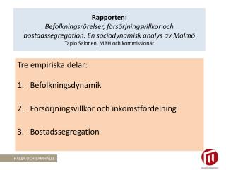 Tre empiriska delar: Befolkningsdynamik Försörjningsvillkor och inkomstfördelning