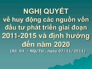 (Số 04 - NQ/TU , ngày 07/11/2011)