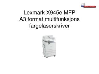 Lexmark X945e MFP A3 format multifunksjons fargelaserskriver