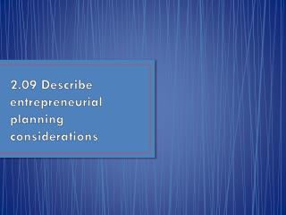 2.09 Describe entrepreneurial planning considerations