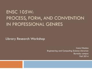 ENSC 105W: Process, form, and convention in professional genres