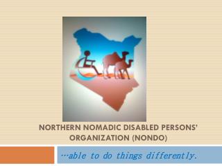 NORTHERN NOMADIC DISABLED PERSONS’ ORGANIZATION (NONDO)