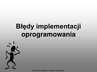 Błędy implementacji oprogramowania