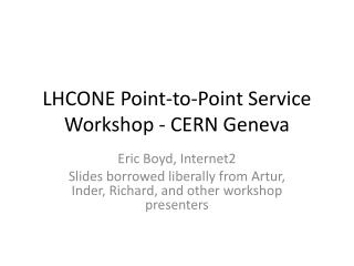 LHCONE Point-to-Point Service Workshop - CERN Geneva