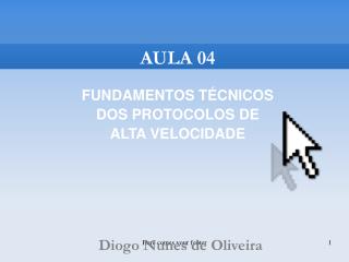 AULA 04 FUNDAMENTOS TÉCNICOS DOS PROTOCOLOS DE ALTA VELOCIDADE