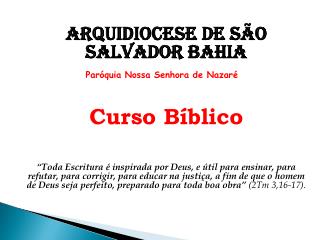 Arquidiocese de São Salvador Bahia Paróquia Nossa Senhora de Nazaré Curso Bíblico