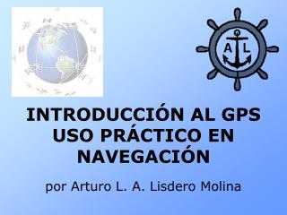 INTRODUCCIÓN AL GPS USO PRÁCTICO EN NAVEGACIÓN