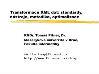 Transformace XML dat: standardy, nástroje, metodika, optimalizace