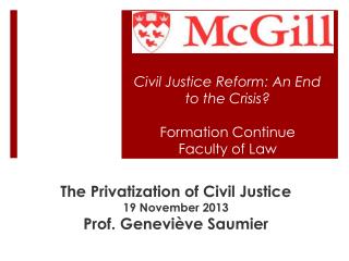Civil Justice Reform: An End to the Crisis? Formation Continue Faculty of Law