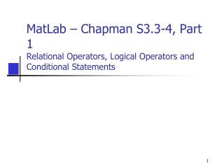 MatLab – Chapman S3.3-4, Part 1 Relational Operators, Logical Operators and Conditional Statements