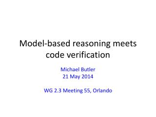 M odel-based reasoning meets code verification