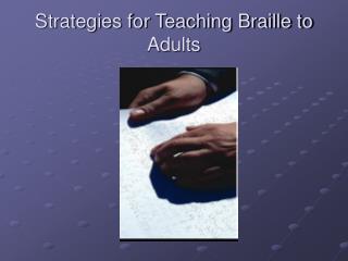 Strategies for Teaching Braille to Adults