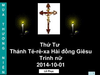 Thứ Tư Thánh Tê-rê-xa Hài đồng Giêsu Trinh nữ 2014-10-01