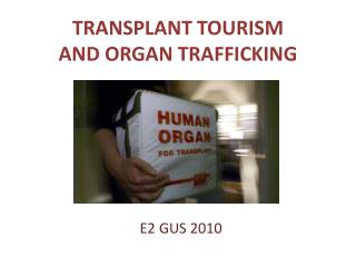 TRANSPLANT TOURISM AND ORGAN TRAFFICKING