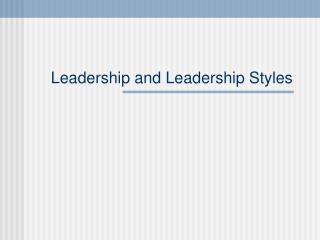 Leadership and Leadership Styles