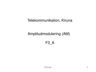 Telekommunikation, Kiruna Amplitudmodulering (AM) F3_A