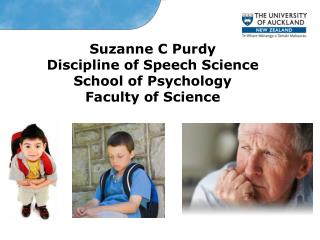 Suzanne C Purdy Discipline of Speech Science School of Psychology Faculty of Science