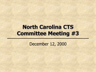 North Carolina CTS Committee Meeting #3