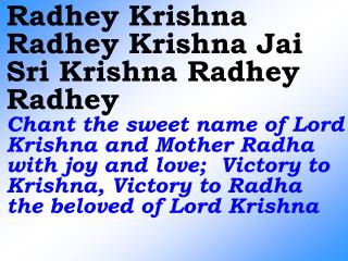 Radhey Krishna Radhey Radhey Chant the sweet name of Lord Krishna and Radha with joy and love