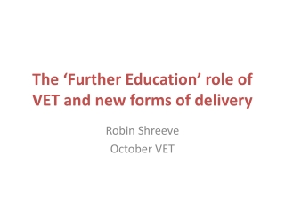 The ‘Further Education’ role of VET and new forms of delivery