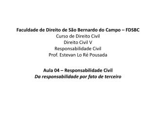 Aula 04 – Responsabilidade Civil Da responsabilidade por fato de terceiro