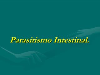 Parasitismo Intestinal.
