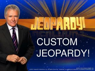 CUSTOM JEOPARDY!