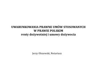 UWARUNKOWANIA PRAWNE UMÓW STOSOWANYCH W PRAWIE POLSKIM renty dożywotniej i umowy dożywocia