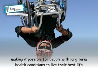 making it possible for people with long term health conditions to live their best life