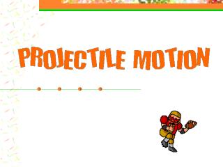 Objects launched are projectiles balls, bullets, arrows, space ships…