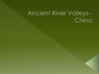 Ancient River Valleys--China