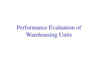 Performance Evaluation of Warehousing Units