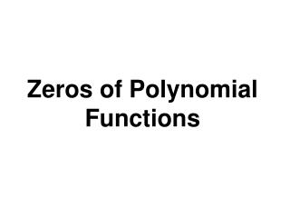 Zeros of Polynomial Functions