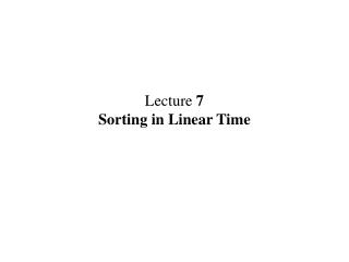 Lecture 7 Sorting in Linear Time
