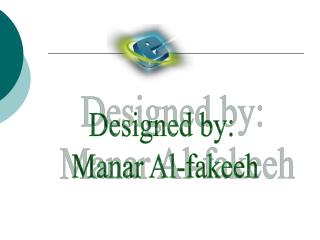 Designed by: Manar Al-fakeeh