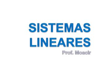 SISTEMAS LINEARES Prof. Moacir