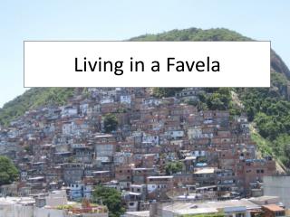 Living in a Favela