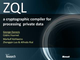 ZQL a cryptographic compiler for processing private data